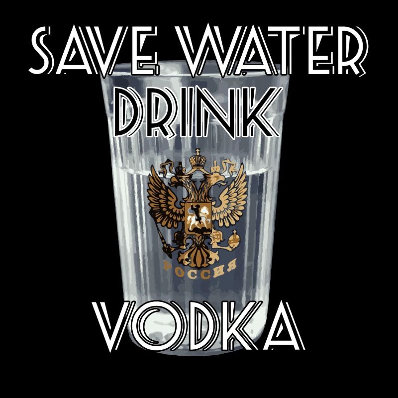 Save Water Drink Vodka Geschenk