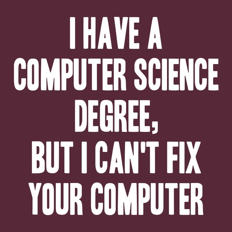 cs degree but cant fix your computer