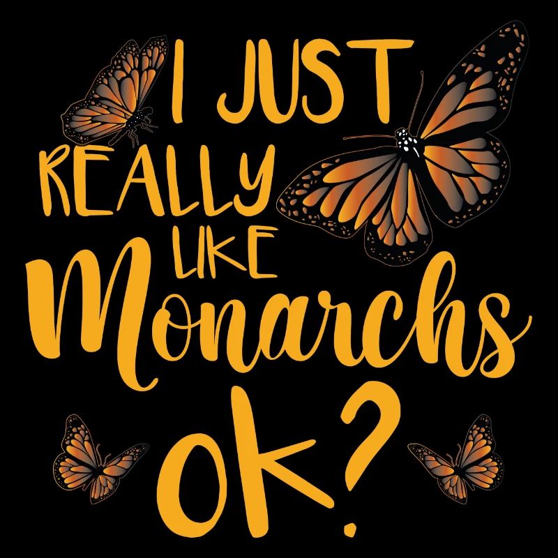 I Just Really Like Monarchs Ok