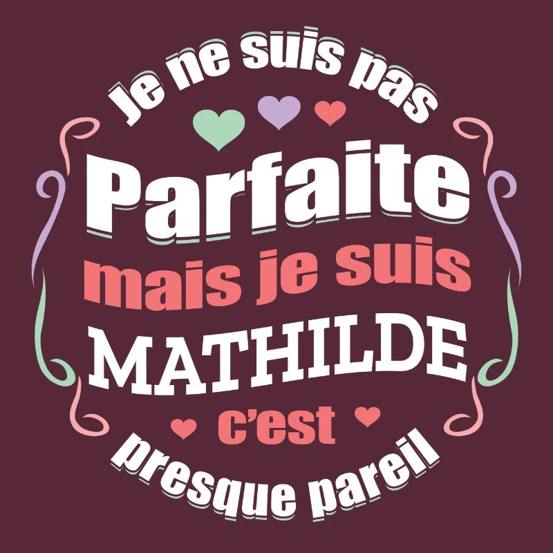 MATHILDE PARFAITE - PRENOM MATHILDE