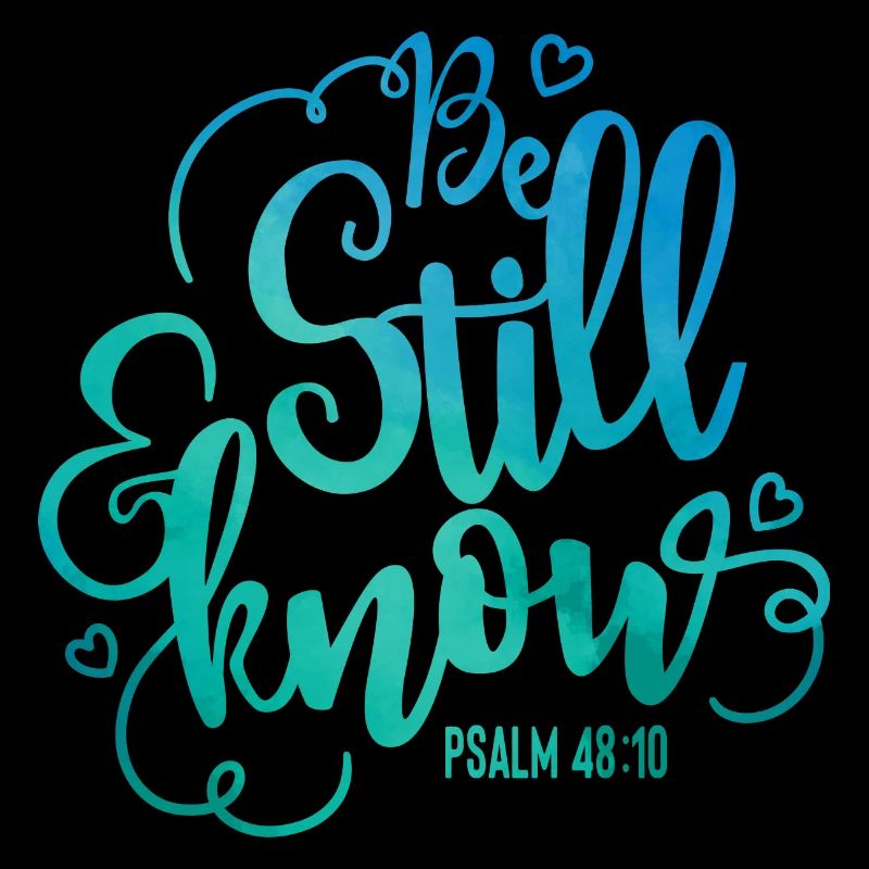 Be still and know