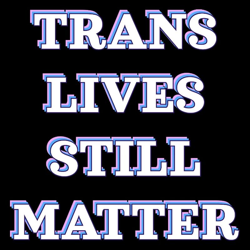 Trans-Leben sind immer noch wichtig