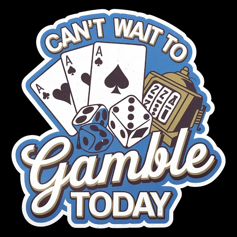 Can't Wait To Gamble Today 9