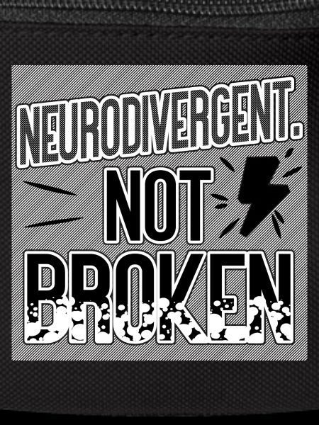 Neurodivergent Not Broken – Neurodiversity Pride