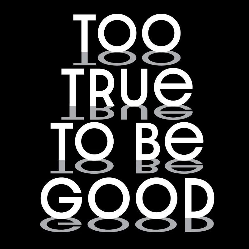 Too True to Be Good Typographic Design - white let