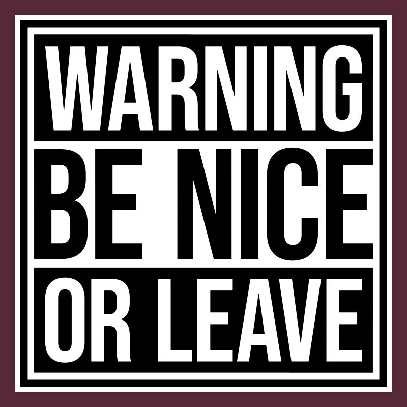 Be Nice Or Leave Lustig Statement Haltung Spruch