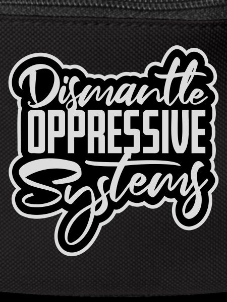Dismantle Oppressive Systems Activism Statement