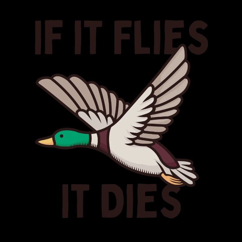 If it flies it dies final Ente Jagd