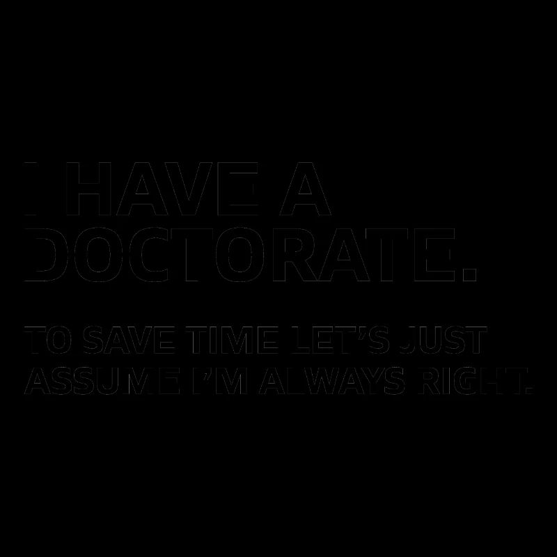I have a Doctorate Phd Abschluss Geschenk