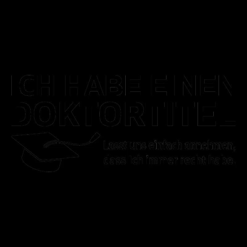 Ich habe einen Doktortitel Phd Abschluss Geschenk