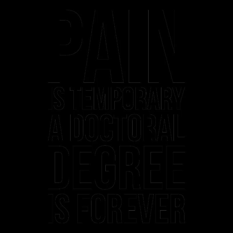 Doctoral Degree is Forever phd Abschluss Geschenk