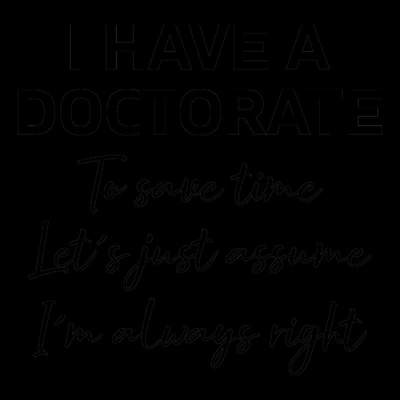 I have a Doctorate phd Abschluss Geschenk