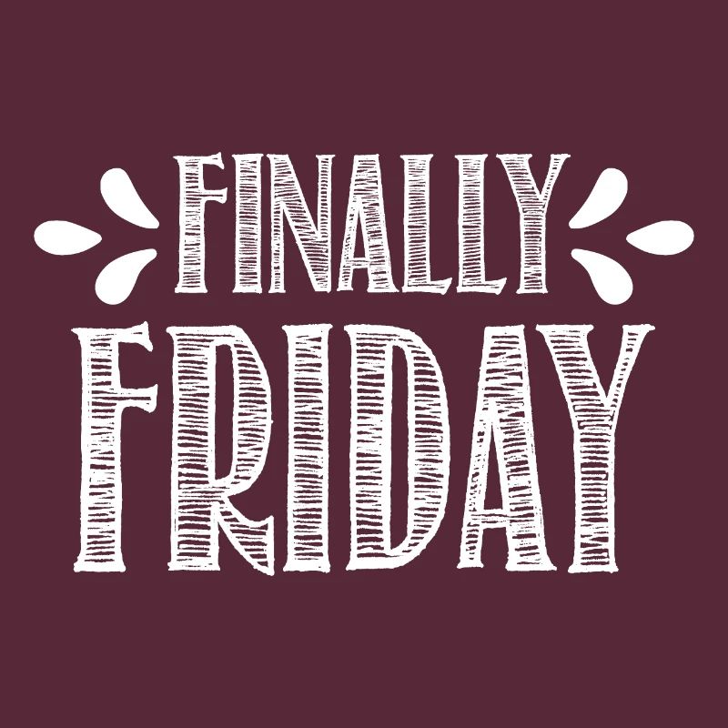 Finally Friday - it's Friday