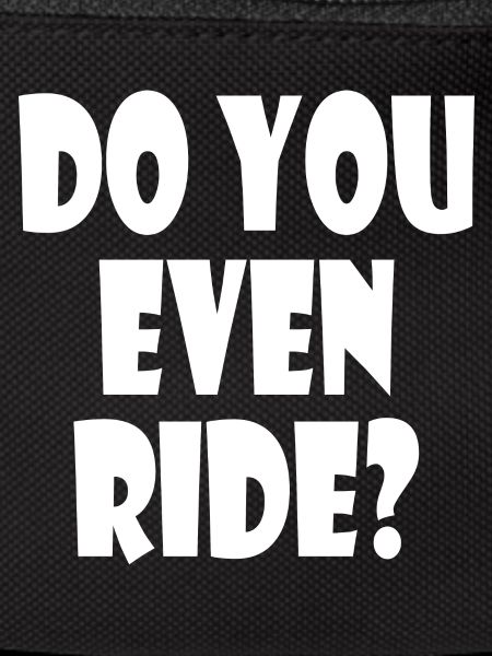 Do you even ride