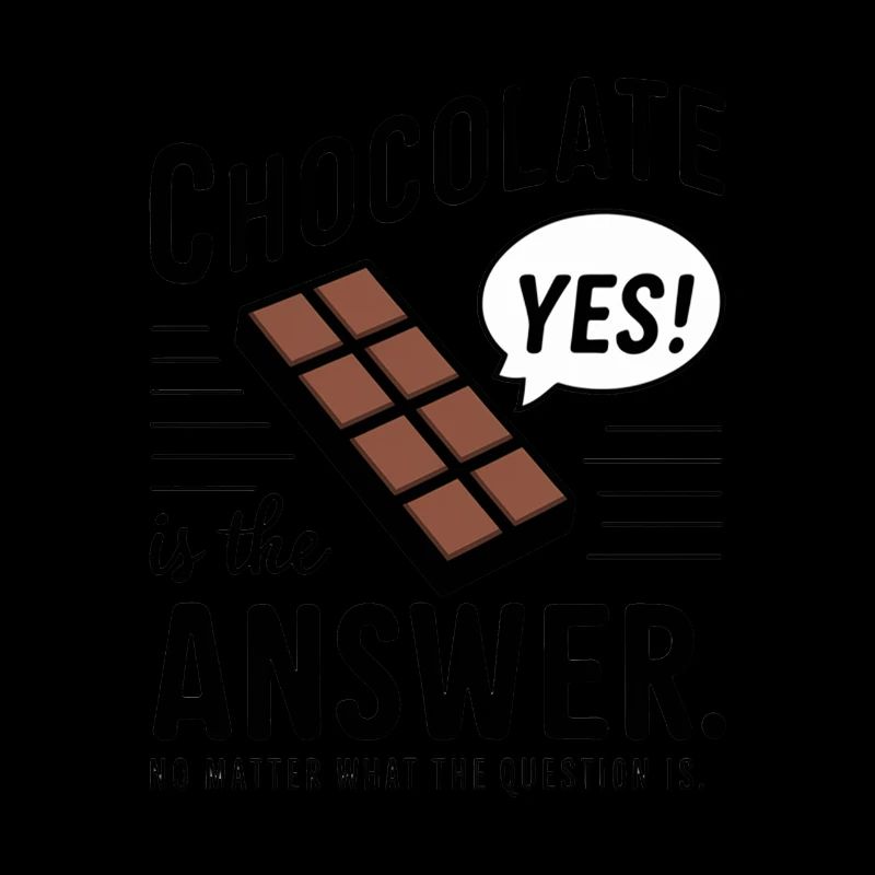 Chocolate is the answer. No matter what the question is