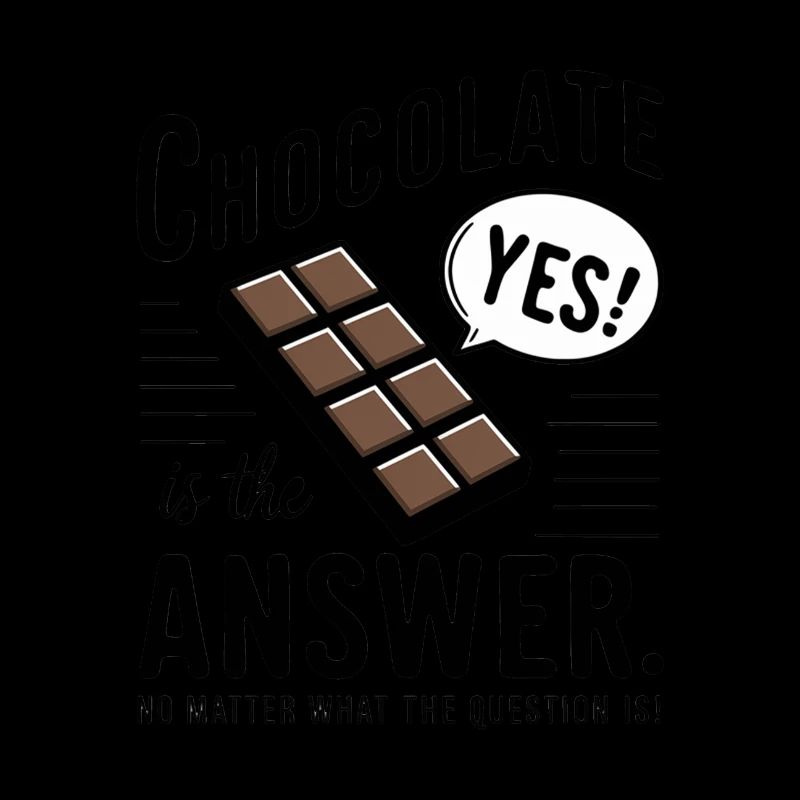 Chocolate is the answer. No matter what the question is