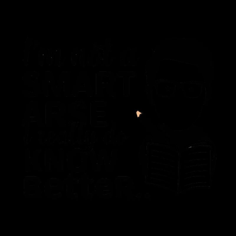 I'm not a smartass, I really know better