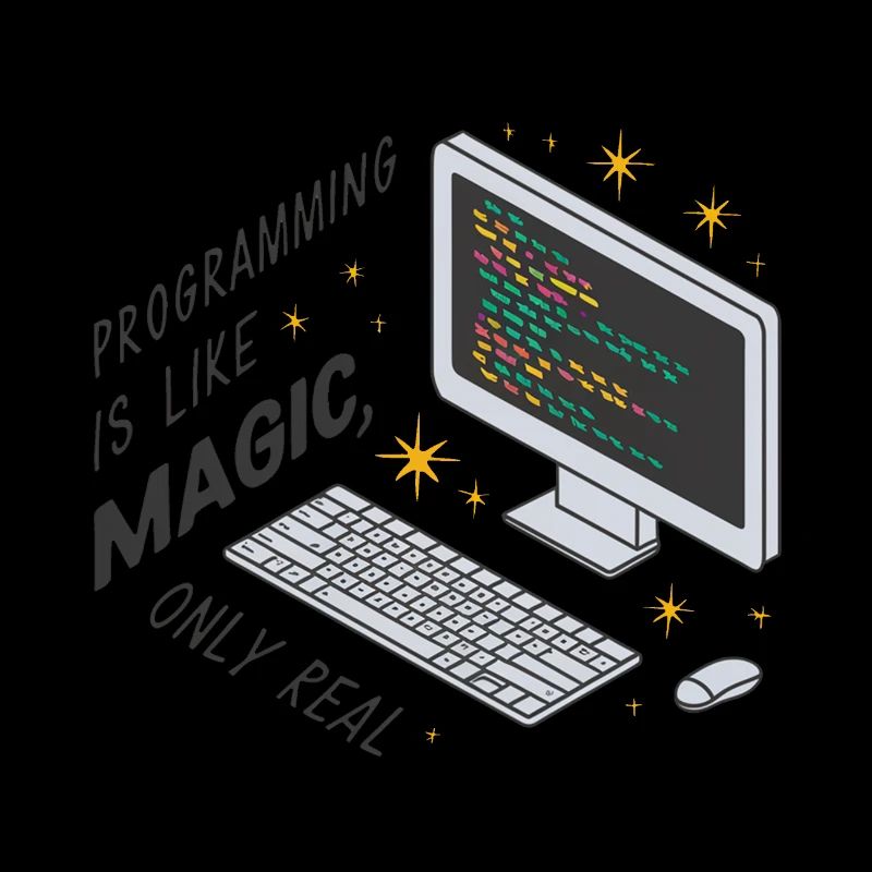 Programmieren ist wie Magie, nur real.
