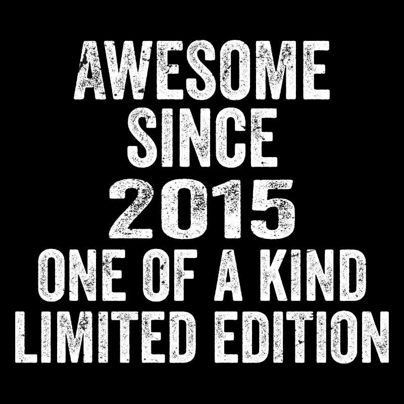 Awesome Since 2015 One Of A Kind 2015 Gift