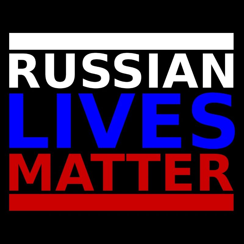 Russian Lives Matter - Russie Russie Russie