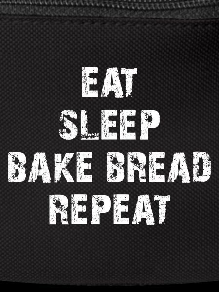 Eat - sleep - bake bread
