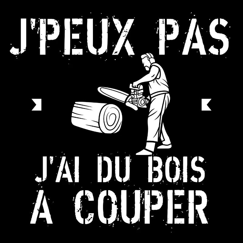 J'Peux Pas J'Ai du bois à couper