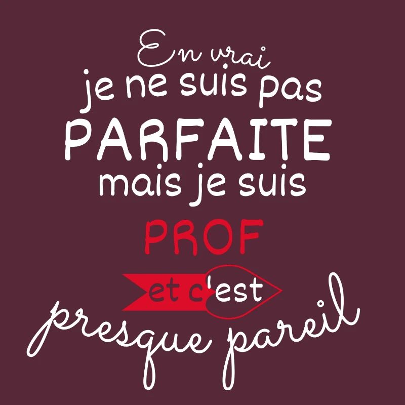 Pas parfaite mais Prof