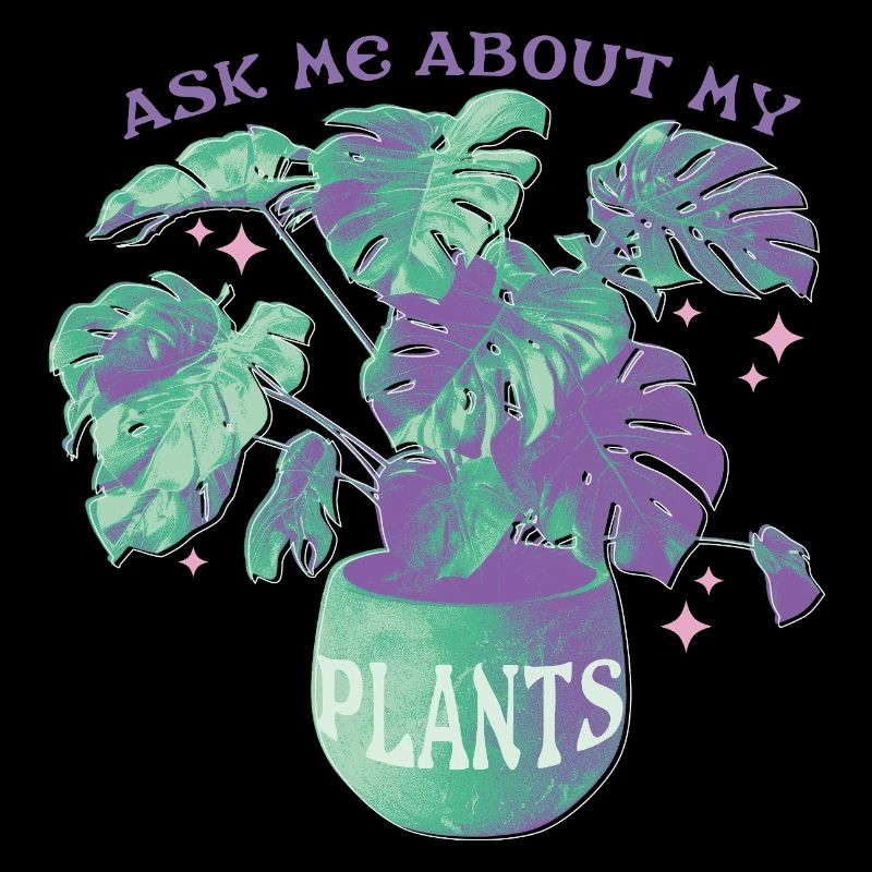 Ask Me About My Plants