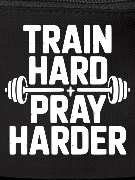 Train Hard Pray Harder
