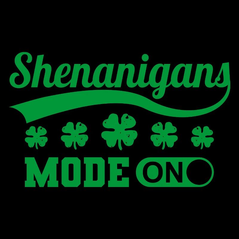 Shenanigans Mode On Happy St Patrick's Day Clover
