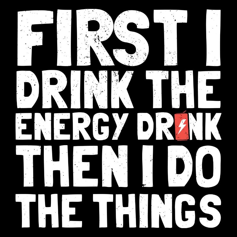 First energy drink then work saying funny