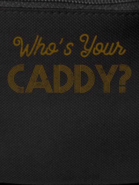 Golf saying Caddy