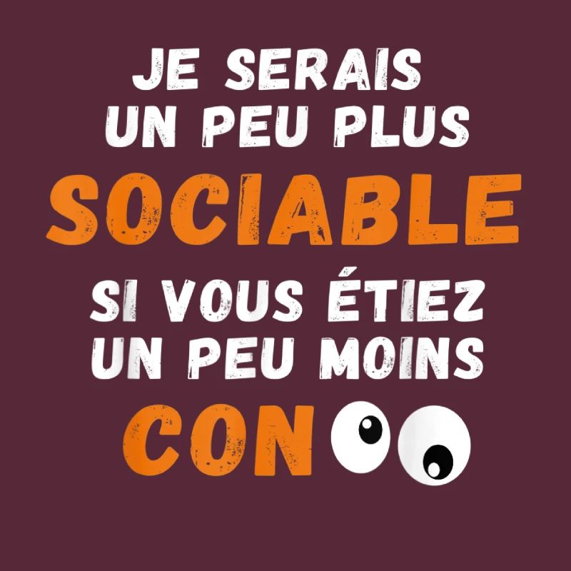 Drôle Je Serais Un Peu Plus Sociable si Vous...