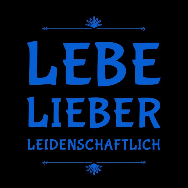 lebe dein Leben leidenschaftlich