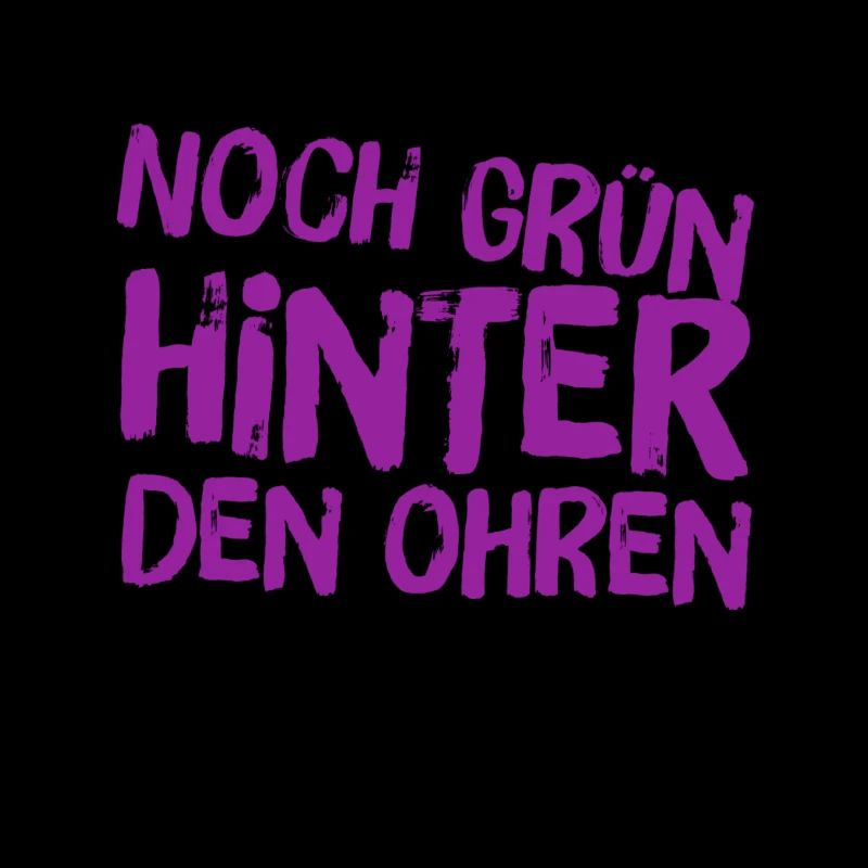 noch grün hinter den Ohren