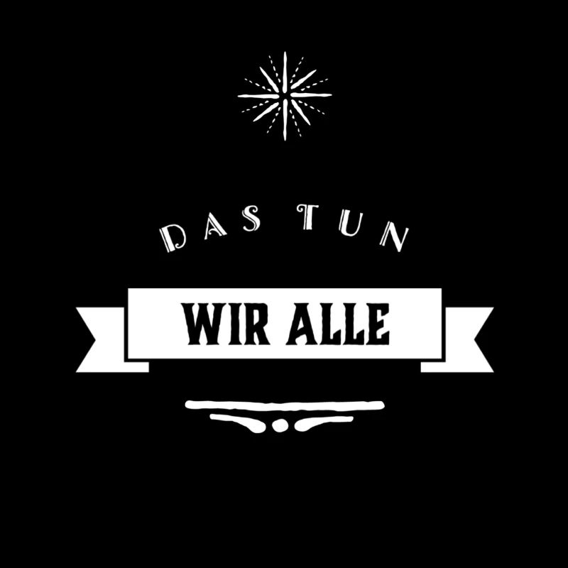 das tun wir alle