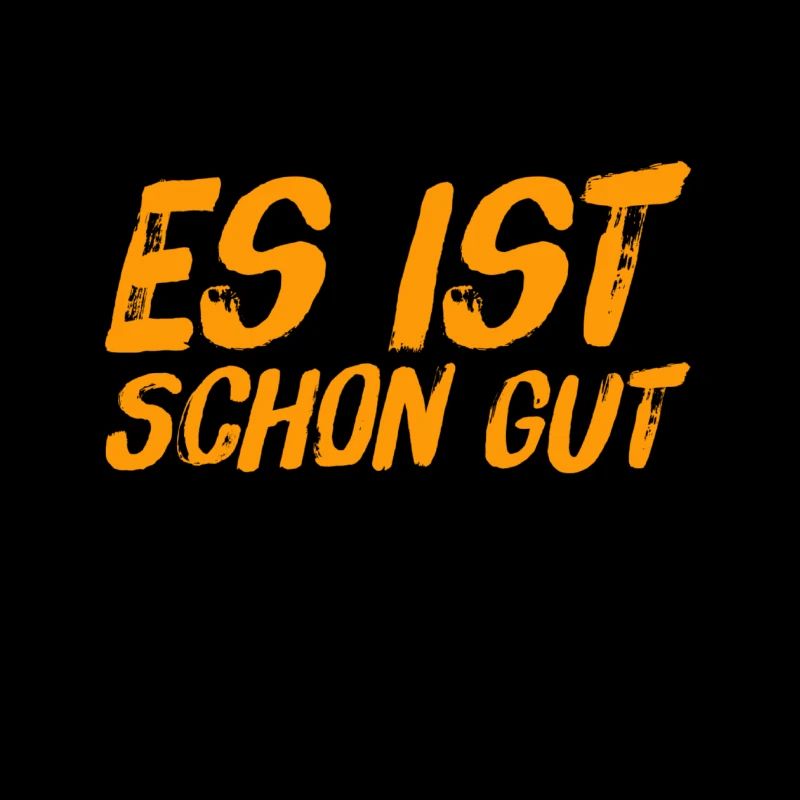 es ist schon gut
