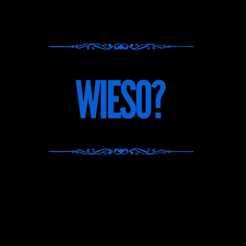 wieso?