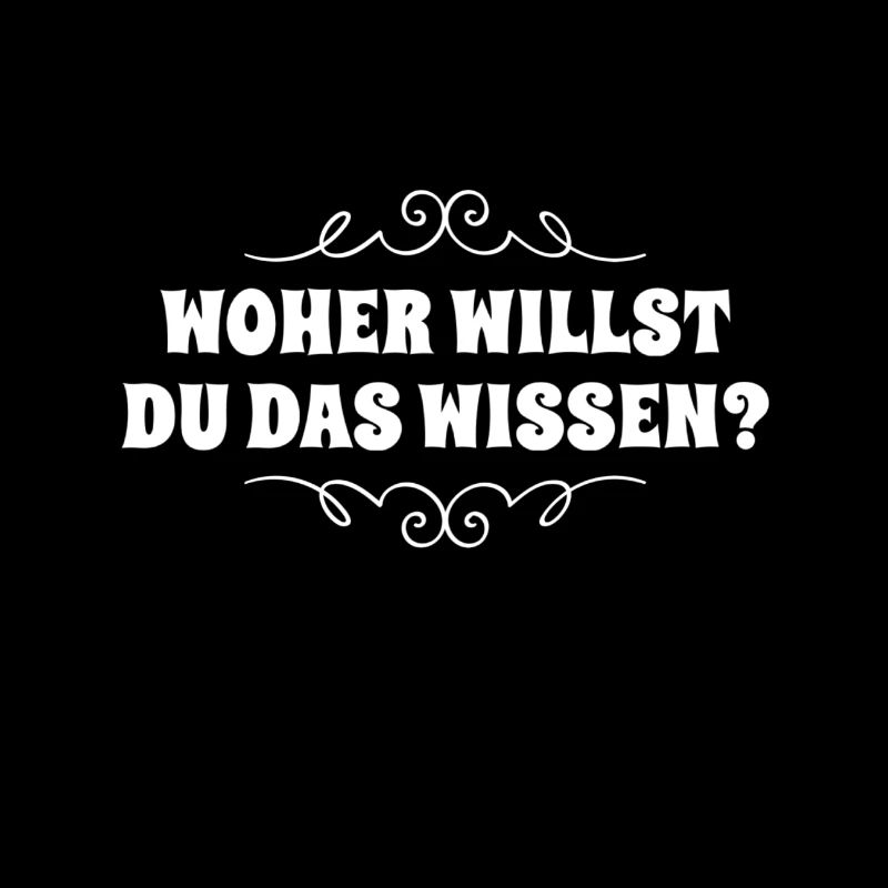 woher willst du das wissen