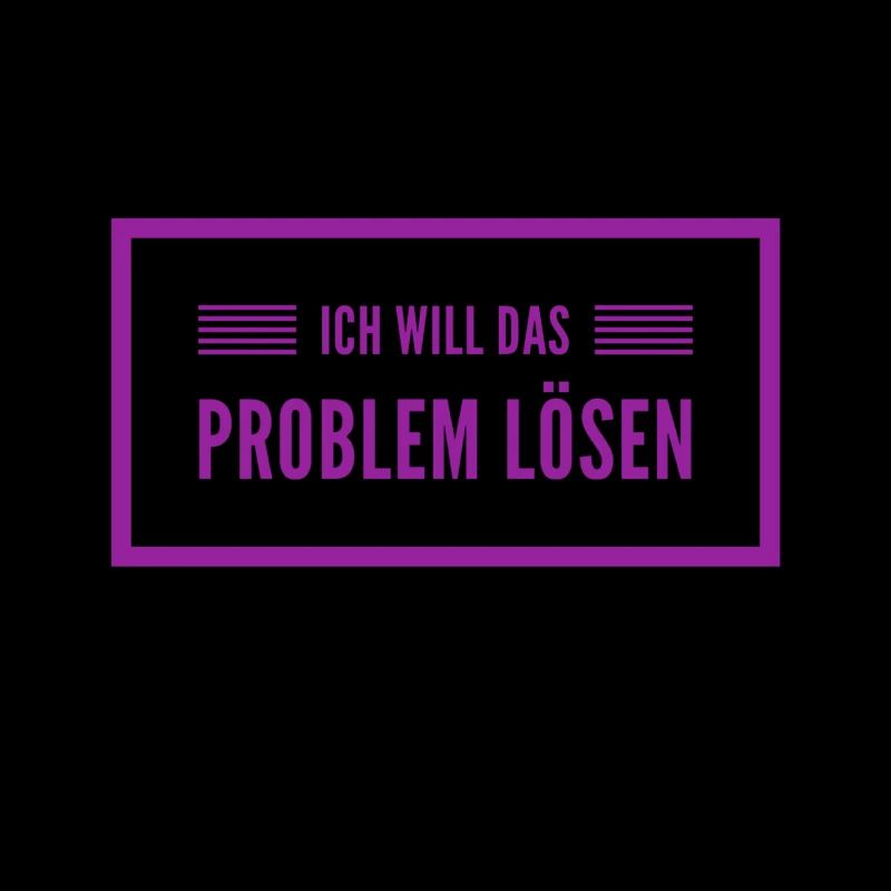 ich will Probleme lösen