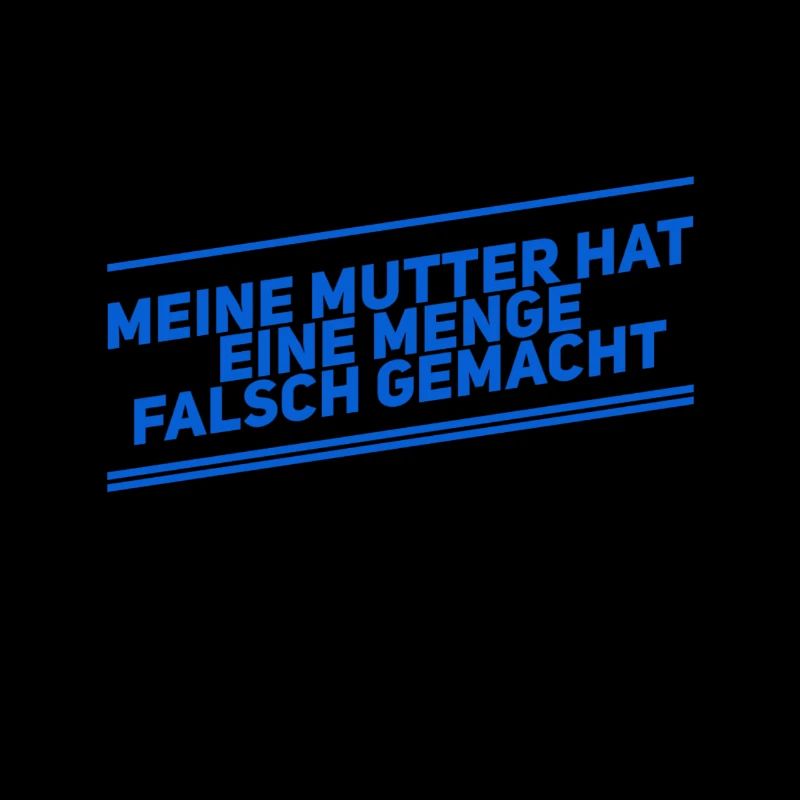 meine Mutter hat ne Menge falsch gemacht