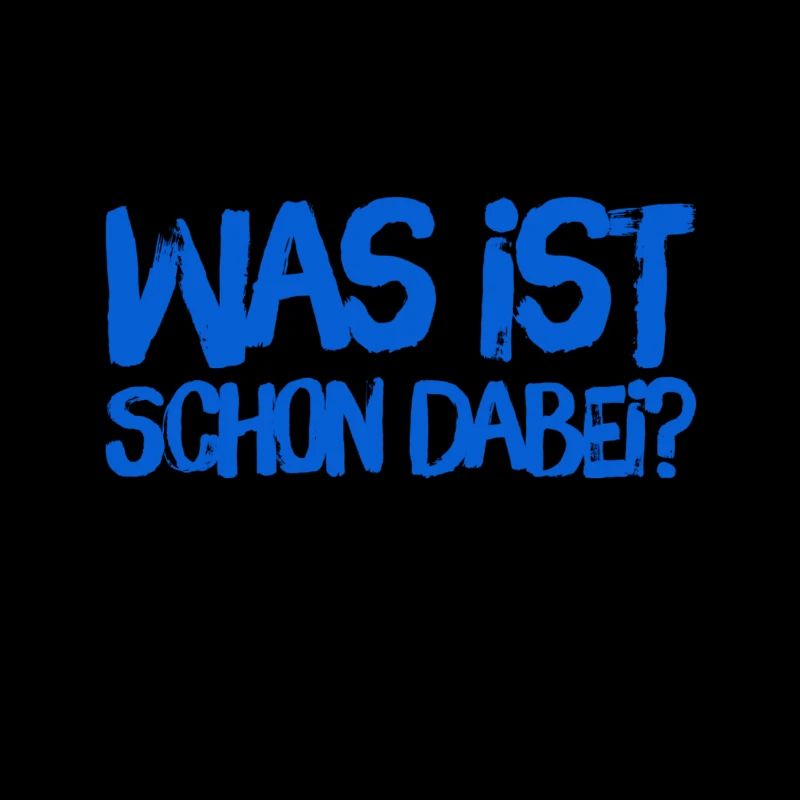 was ist schon dabei?