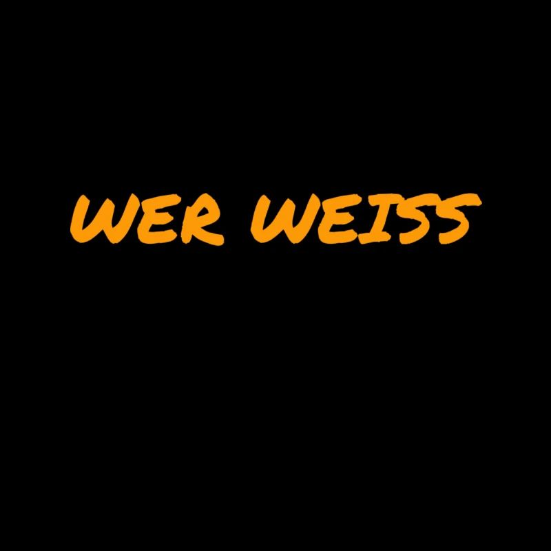 wer weiß