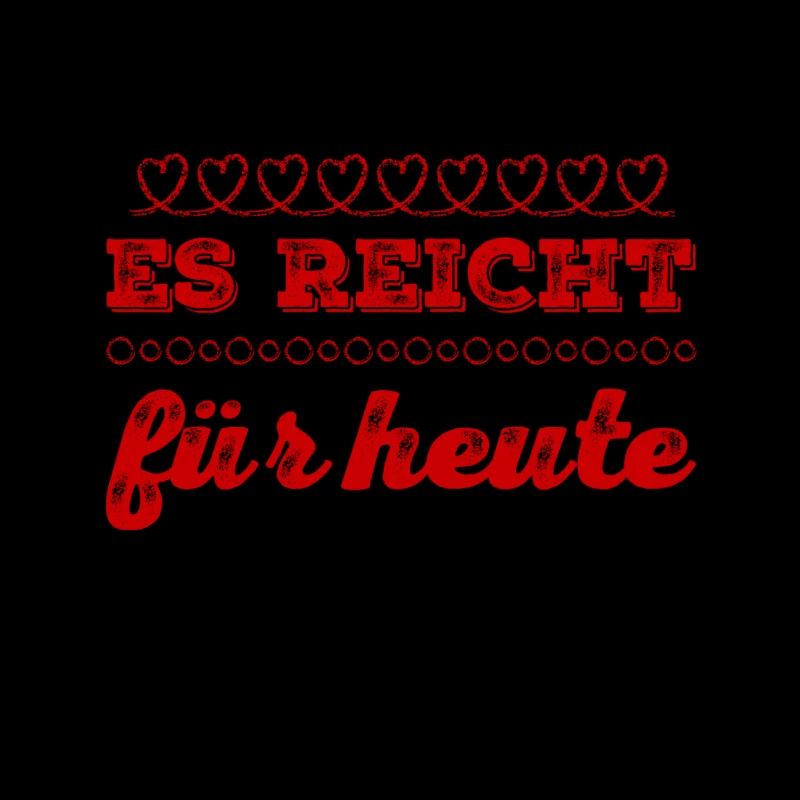 es reicht für heute
