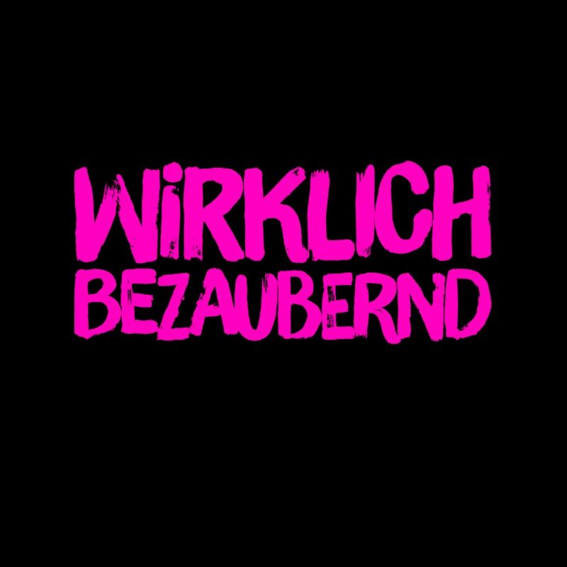 ich bin total bezaubernd