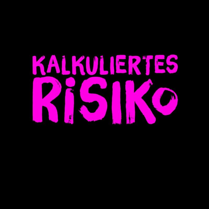 kalkuliertes Risiko ist großartig