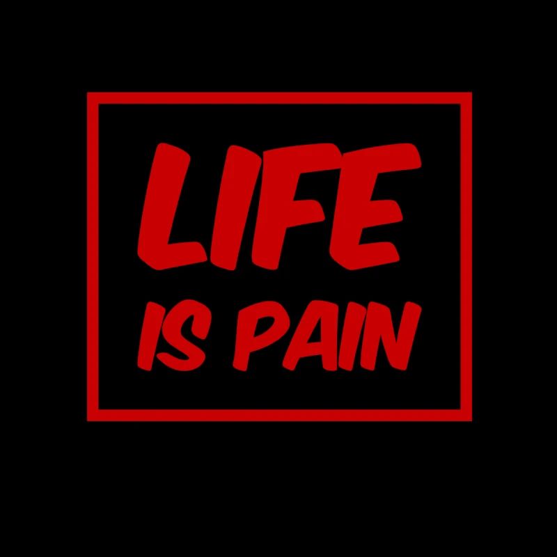 La vie est douleur