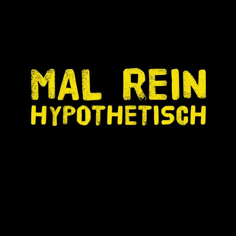 hypothetisch gefragt