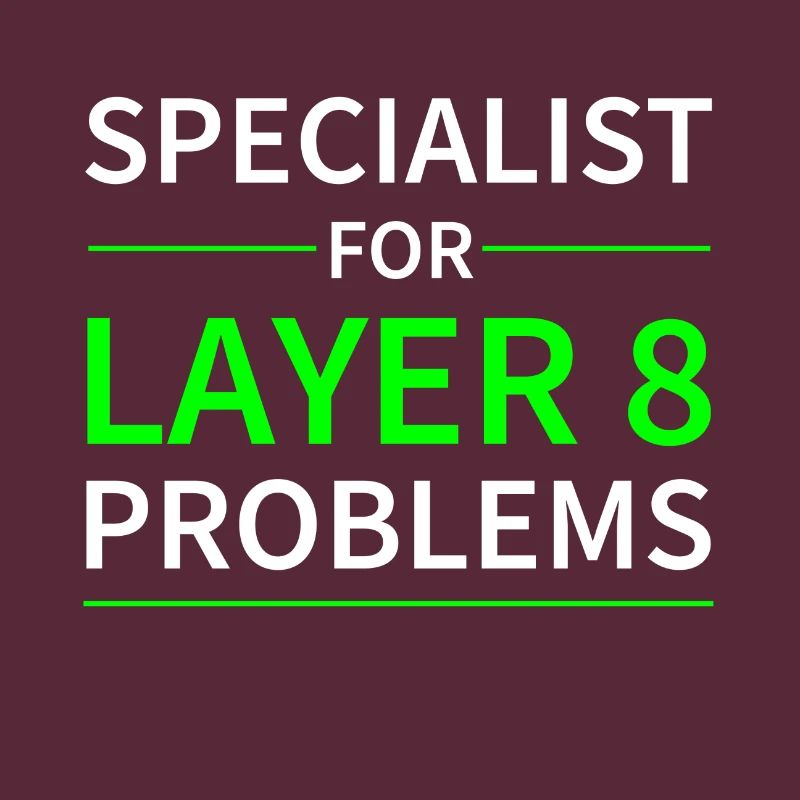 Specialist for layer 8 problems Geschenk Code