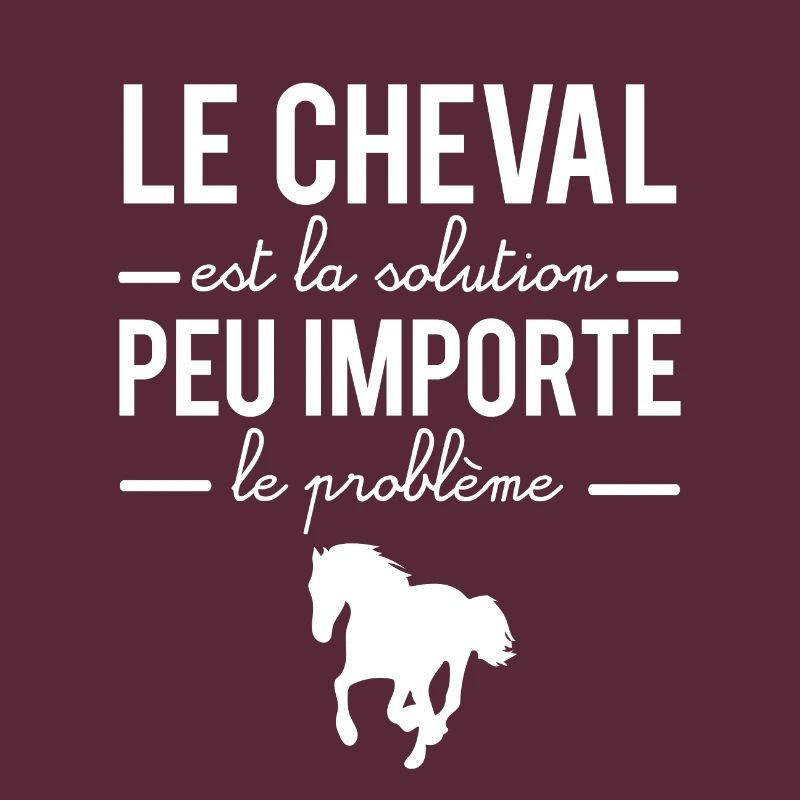 Le cheval est la solution peu importe le problème